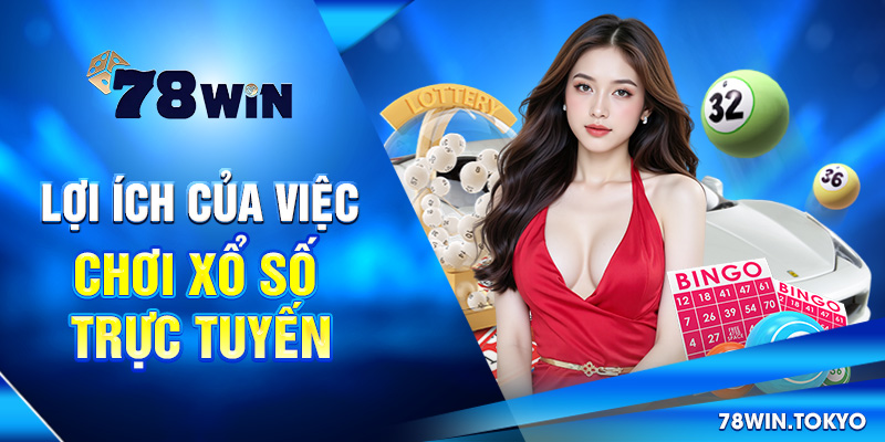 Lợi ích của việc chơi Xổ số trực tuyến